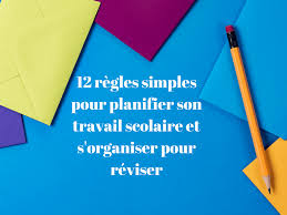 Classé dans apprendre à s'organiser, comment mieux s'organiser, comment s'organiser au travail, se former à l'organisation personnelle. 12 Regles Simples Pour Planifier Son Travail Scolaire Et S Organiser Pour Reviser