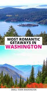 10 Romantic Getaways You Must Take Your Sweetie In Washington State Romantic Getaways Romantic Travel Travel Usa