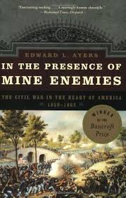 In the Presence of Mine Enemies: The Civil War in the Heart of America,  1859-1864 by Edward L. Ayers