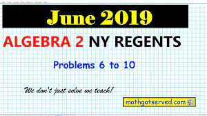 This means you are provided a question prompt and an. June 2019 Algebra 2 6 To 10 Nys Regents Exam Solutions Worked Out Steps Broken Down Oline Guide Fo Youtube