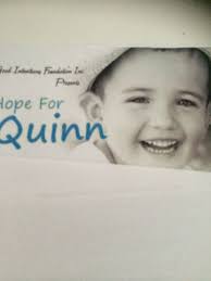 I hope you are all enjoying your weekend. I wanted to take a moment to  share some information with you about a little boy named Quinn. On November  22, 4 year old