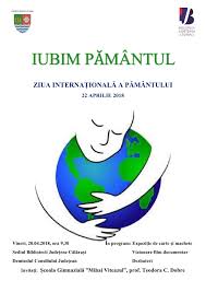 Ea a fost sarbatorita pentru prima oara in 1970, pentru a sublinia nevoia de a conserva resursele naturale ale pamantului. Ziua Pamantului Biblioteca Judeteana Alexandru Odobescu Calarasi