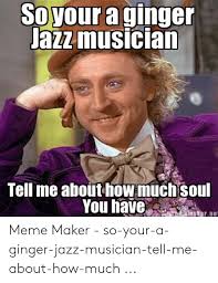 25 Best Memes About Jazz For Your Soul Meme Jazz For Your Soul Memes