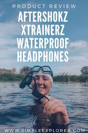 Aftershokz Xtrainerz Waterproof Headphones Review Simple Explorer