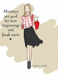 Happy Monday New Beginnings Fresh Starts Monday Morning Quotes Woman Quotes Heather Stillufsen Quotes