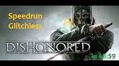 Interested in the rules of this speedrun? Dishonored Speedrun Guide Any Youtube