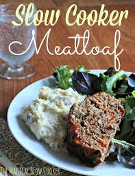 Slow Cooker Meatloaf The Magical Slow Cooker Recipe Slow Cooker Meatloaf Slow Cooker Recipes Meatloaf Crockpot Recipes Slow Cooker
