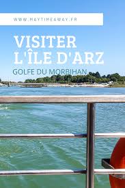 Golfe Du Morbihan Visiter L Ile Des Capitaines L Ile D Arz Week End Bretagne Golfe Du Morbihan Visiter La Bretagne