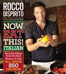 Now Eat This Italian Favorite Dishes From The Real Mamas Of Italy All Under 350 Calories Now Eat This Favorite Dish Rocco Dispirito Recipes