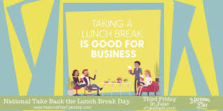 Are You Struggling To Be Productive At Work As The Day Progresses Did You Know It May Be That You Need A Lunch Break Or Take Back National Day Calendar Day