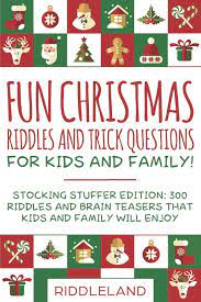 ~ what will it be stuffed with there's. Fun Christmas Riddles And Trick Questions For Kids And Family Stocking Stuffer Edition 300 Riddles And Brain Teasers That Kids And Family Will Enjoy Ages 6 8 7 9 8 12 Amazon De Riddleland Fremdsprachige Bucher