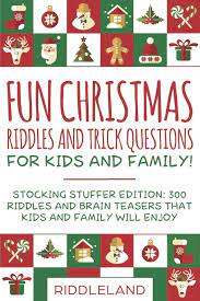 What do you get when you eat the christmas decorations? Fun Christmas Riddles And Trick Questions For Kids And Family Stocking Stuffer Edition 300 Riddles And Brain Teasers That Kids And Family Will Enjoy Ages 6 8 7 9 8 12 Riddleland 9781696468794 Amazon Com Books