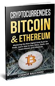 Remember, no matter how exciting this seems, never invest more than you. Cryptocurrencies Bitcoin Ethereum Mastering The New Digital Gold Rush For Profit Learn How To Buy Mine Trade And Invest Bitcoin Ethereum Bauchard Connor Ebook Amazon Com