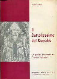 También entró en la consideración de su propia manera de vivir el evangelio. Il Cattolicesimo Del Concilio Un Giudizio Protestante Sul Concilio Vaticano Ii Von Ricca Paolo 1966 Bucher Eule