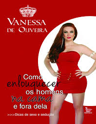 Como enlouquecer os homens na cama e fora dela-Vanessa de Oliveira -  Psicologia