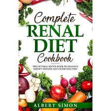 See more ideas about renal diet recipes, kidney diet, renal diet. Complete Renal Diet Cookbook The Optimal Recipe Book To Manage Kidney Disease And Avoid Dialysis Paperback Walmart Com In 2021 Renal Diet Renal Recipes Kidney Friendly Foods