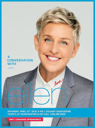 TINEPUBLIC presents Ellen DeGeneres! Ellen will be coming to Calgary for a  moderated Q&A conversation