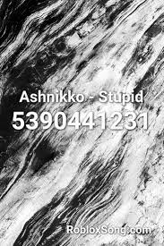 Ashnikko Stupid Roblox Id Roblox Music Codes Roblox Bangtan Boys Super Funny Videos All of them are verified and tested today!