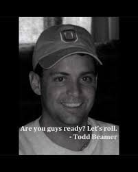 May this story inspire others to embody selfless courage and also say “Lets  Roll.” These were the words of Todd Beamer, one of the 2977 people lost 23  years ago. Although the