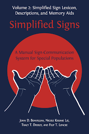Sudden numbness on one side of the body may signal a stroke. Simplified Signs 11 The Simplified Sign System Lexicon