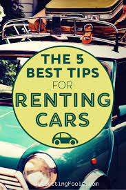 5 Best Tips For Renting Cars - Jetsetting Fools Rent A Car Travel Fun Traveling By Yourself