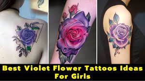 Maybe you would like to learn more about one of these? Top Violet Flower Tattoo For Girls Tattoo Designs For Girls Unique Tattoo Ideas Flower Tattoos Youtube
