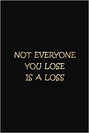 Not Everyone You Lose Is A Loss Journal Notebook Sarcasm Notebook Funny Diary Sarcastic Humor Journal Ruled Unique Gag Women Wife Friend Work College Valentine S Day Size 6 9 110 Pages Publishing