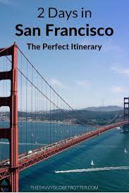 2 Days In San Francisco The Perfect Itinerary From A Local California Travel Guide California Travel Travel California Coast