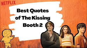 Everybody favorite teenage romantic movie the kissing booth is back on netflix. Best Quotes Of The Kissing Booth 2 Youtube