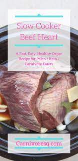 Slow Cooker Beef Heart A Keto Carnivore Treat Recipe Slow Cooker Beef Beef Heart Recipe Slow Cooker Venison