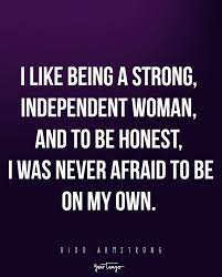 Maybe you would like to learn more about one of these? 18 Quotes To Remind You How Strong Women Are When They Re Single Independent Women Quotes Woman Quotes Independent Quotes