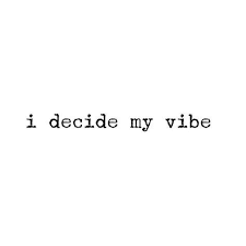 I Decide My Vibe Words Quotes Instagram Quotes Peace Quotes