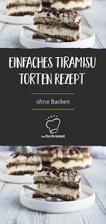 Einfaches Tiramisu Torten Rezept Rezept Tiramisu Torte Rezept Torten Rezepte Kuchen Rezepte