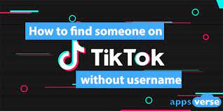 How To Find Someone On Tik Tok Without Username