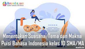 Pada puisi ini ditelaah melalui pendekatan ekspresif dan pragmatik di mana pendekatan ekspresif adalah pendekatan dalam kajian sastra yang menitikberatkan kajiannya pada ekspresi perasaan atau. Materi Menentukan Suasana Tema Dan Makna Dalam Puisi Mapel Bahasa Indonesia Kelas 10 Sma Ma Bospedia