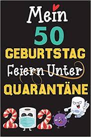 Mein 50 Geburtstag Feiern Unter Quarantane 50 Jahre Geburtstag Geschenk Fur Manner Und Frauen Sie Ein Einzigartiges Geburtstagsgeschenk Geburtstag 50 Jahre Notizbuch A5 Veroffentlichen Geschenke Amazon De Bucher