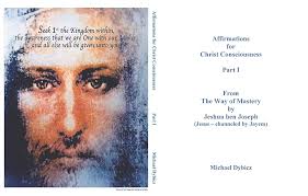 Affirmations for Christ Consciousness Part I From The Way of Mastery by  Jeshua ben Joseph (Jesus
