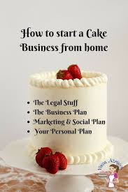 How to start a legal business from home. Learn To Start Your Own Home Based Cake Business With This Easy To Follow Step By Step Tutorial Divided Cake Business Creative Cake Decorating Baking Business