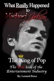 What Really Happened to Michael Jackson The King of Pop: Leonard Rowe:  9780982762202: Amazon.com: Books