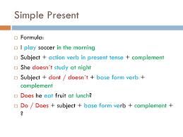 As other answers already noted, simple present tense, like i study hard conveys a repetitive, regular, true i hope you are talking about all kinds of formulas in algebra. Simple Present Simple Past Present Continuous Past Continuous Present Perfect And Present Perfect Continuous Dominic Ciaralli Ppt Download