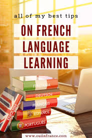 My Best French Language Learning Tips French Language Learning French Language Language
