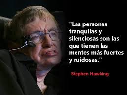10 Frases De Stephen Hawking Para Compartir Stephen Hawking Quotes Motivational Phrases Steven Hawking
