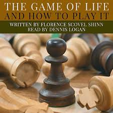 Amazon Com The Game Of Life And How To Play It Audible Audio Edition Florence Scovel Shinn Dennis Logan Rolled Scroll Publishing Audible Books Originals