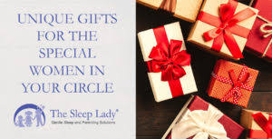 In this post with gift ideas for this year's christmas. Unique Holiday Gifts For The Special Women In Your Circle The Sleep Lady