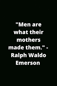 6 Inspirational Quotes On Mothers In 2020 Mother Quotes Emerson Quotes Respect Women Quotes