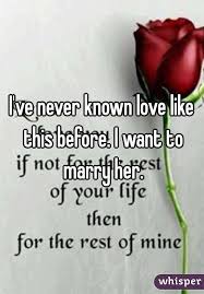 I Ve Never Known Love Like This Before I Want To Marry Her