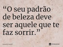 O Seu Padrao De Beleza Deve Ser Amanda Lantie