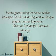 Menurut kamus besar bahasa indonesia (kbbi), keluarga adalah lembaga. Harta Yang Paling Berha Quotes Writings By Reni Ayun Yourquote