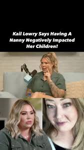 Kail Lowry Drama with Nanny Natalie