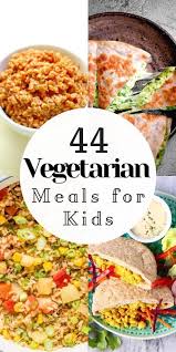44 Vegetarian Meals For Kids Also Gluten Free In 2020 Vegetarian Meals For Kids Vegetarian Recipes Healthy Vegetarian Snacks